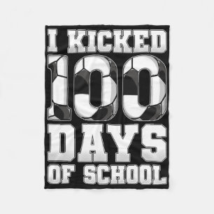 I Kicked 100 Days Of School Soccer Fleece Blanket