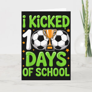 I Kicked 100 Days Of School Soccer Kids 100th Day Card