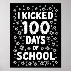I Kicked 100 Days Of School Soccer Kids 100th Day  Poster