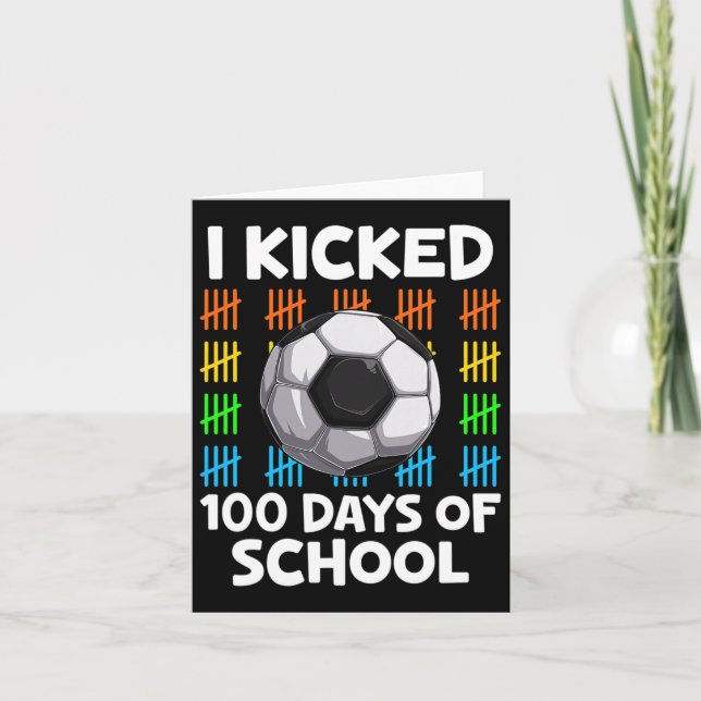 I Kicked 100 Days Of School Soccer Lover Happy 100 Card (Front)