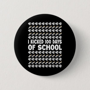I Kicked 100 Days Of School Soccer Player Sports 1 2 Inch Round Button