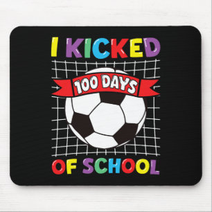 I Kicked 100 Days Of School Soccer Sport Kids Clic Mouse Pad