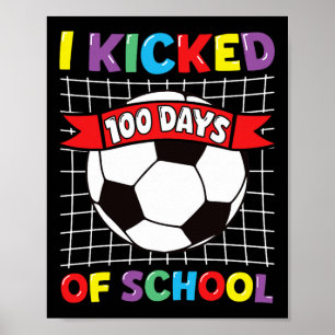 I Kicked 100 Days Of School Soccer Sport Kids Clic Poster