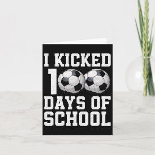 I Kicked 100 Days Of School Soccer Sports Boys Kid Card