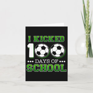 I Kicked 100 Days School Soccer Sports Boys Card