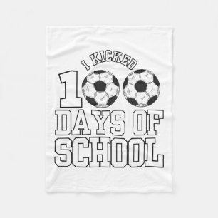 I Kicked 100 Days Soccer Boys Kids 100th Day Of Sc Fleece Blanket