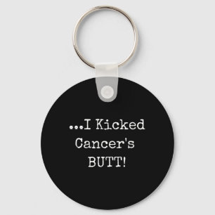 I Kicked Cancers Butt - Cancer Survivor Awareness Keychain