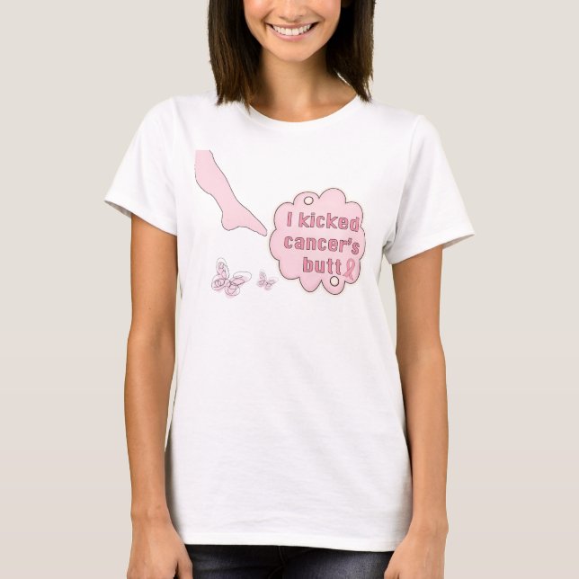 I Kicked Cancer's Butt T-Shirt (Front)