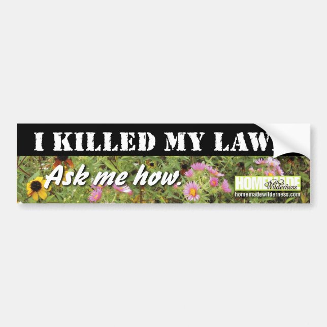 I Killed My Lawn Bumper Sticker (Front)