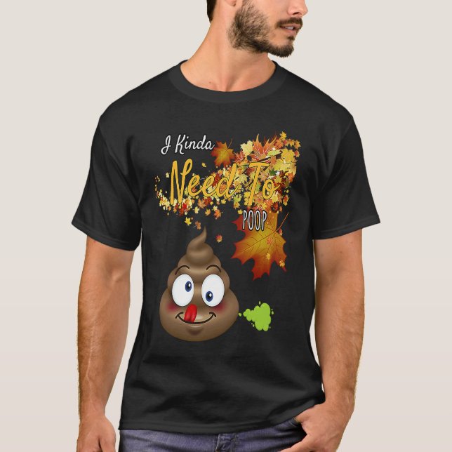 I Kinda Need To Poop  Graphic T-Shirt (Front)