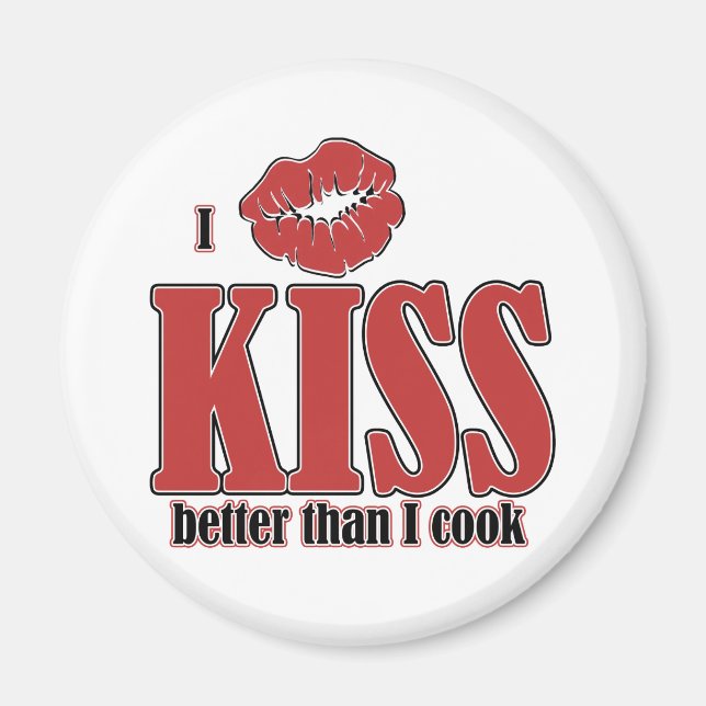 I Kiss Better Than I Cook Magnet (Front)