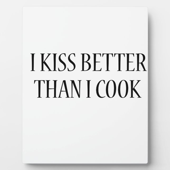 I kiss better than i cook! plaque (Front)