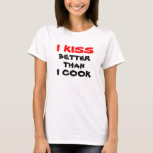 I Kiss Better Than I Cook