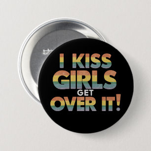I Kiss Girls Get Over It Funny Lesbian Bisexual 3 Inch Round Button