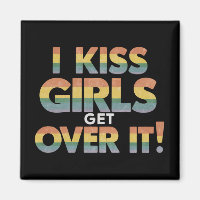 I Kiss Girls Get Over It Funny Lesbian Bisexual