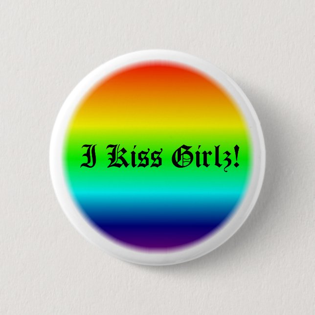 I Kiss Girlz! 2 Inch Round Button (Front)