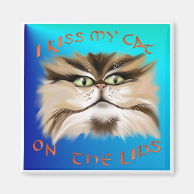 I Kiss My Cat On The Lips Magnet (Front)
