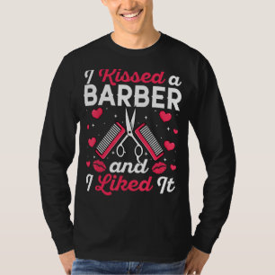 I Kissed a Barber and I Liked It - Hairdresser's G T-Shirt