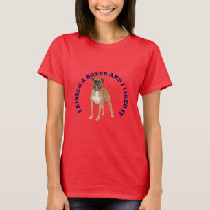 I kissed a Boxer T-Shirt