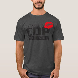I Kissed A Cop And I Liked It, Woman Police Mom, G T-Shirt