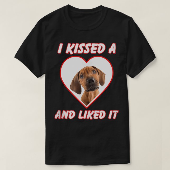 I Kissed A Dog And Liked It Rhodesian Ridgeback  T-Shirt (Design Front)