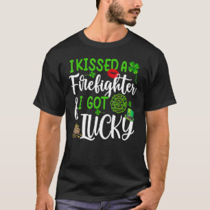 I Kissed A Firefighter And I Got Lucky St Patrick' T-Shirt