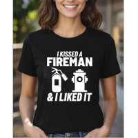 I Kissed A Fireman & I Liked It - Firefighter Girl