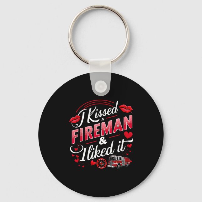 I Kissed A Fireman I Liked It Firefighter Valentin Keychain (Front)