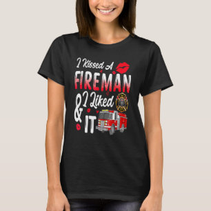 I Kissed A Fireman I Liked It Firefighter Valentin T-Shirt