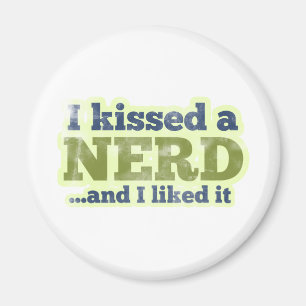 I kissed a Nerd and I liked it Magnet