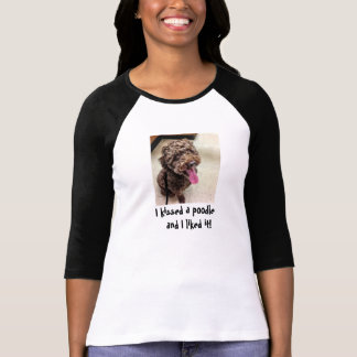 I Kissed a Poodle T-Shirt