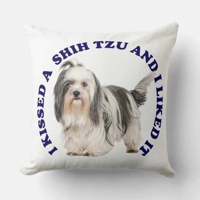 I Kissed a Shih Tzu  Throw Pillow (Front)