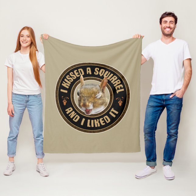 I Kissed A Squirrel - funny parody Fleece Blanket (In Situ)