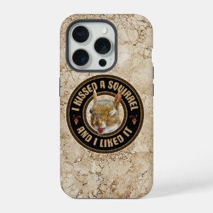 I Kissed A Squirrel - funny parody iPhone 15 Pro Case