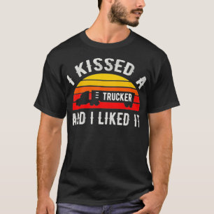I Kissed A Trucker and I Liked It Funny Truck T-Shirt
