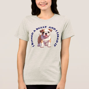 I Kissed an American Bulldog puppy Tri-Blend Shirt