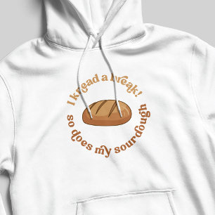 I Knead A Break So Does My Sourdough Baker Humour Hoodie