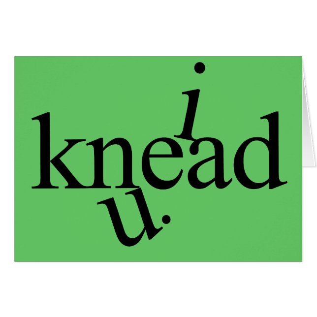 i knead u. (Front Horizontal)