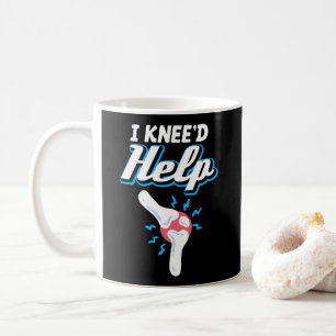 I Kneed Help Knee Replacement Surgery Joint New Kn Coffee Mug