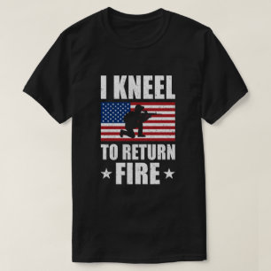 I Kneel To Return Fire Army Soldier Veteran T-Shirt