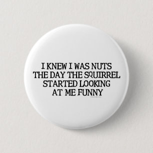I Knew I Was Nuts 2 Inch Round Button