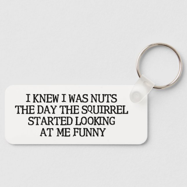 I Knew I Was Nuts Keychain (Front)