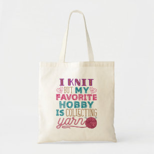 I Knit But My Favorite Hobby Is Collecting Yarn Tote Bag