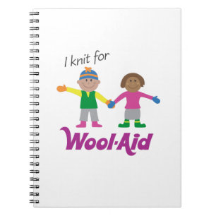 I Knit for Wool-Aid notebook