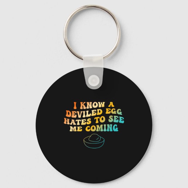 I Know A Deviled Egg Hates To See Me Coming Funny  Keychain (Front)