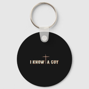 I Know A Guy Jesus Cross Christian Graphic Keychain