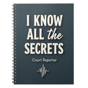 I Know All the Secrets — Court Reporter Notebook