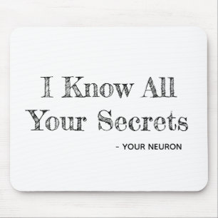 I Know All Your Secrets - Your Neuron Mouse Pad