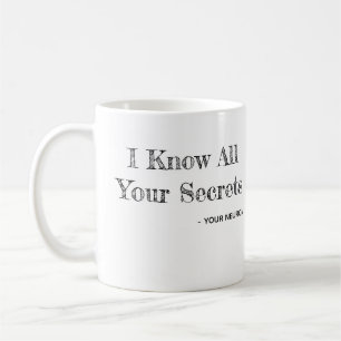 I Know All Your Secrets - Your Neuron Mug