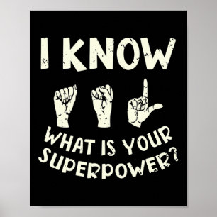 I Know Asl What Is Your Superpower Awareness Sign 